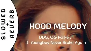 DDG, OG Parker - Hood Melody (s l o w e d  +  r e v e r b) ft. Youngboy Never Broke Again