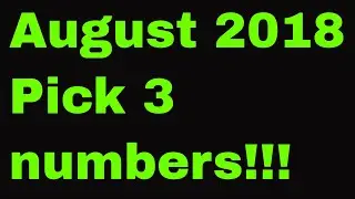August 2018 Pick 3 numbers!!!