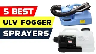 Top 5 ULV Fogger Sprayers of 2023!
