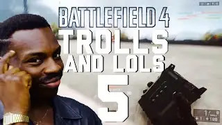 BF4 - Trolls and Lols 5 (3000 IQ Trolling)
