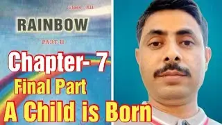 A Child is Born(final part),Class 12,Chapter 7,Rainbow 2,Bihar Board English