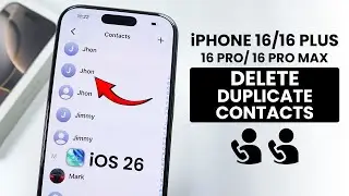 [iOS 26] How to Delete Duplicate Contacts on iPhone 16 / 16 Pro Max