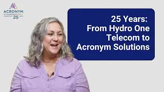 From Hydro One Telecom to Acronym: 25 Years of Transformation