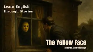 Listen to English with Sherlock Holmes | The Yellow Face &ndash; A Tale of Compassion