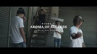 Aroma-T - Aroma of success (Official Music Video) dir by  @_micro_m ​