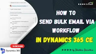 How to send bulk email via Workflow in dynamics 365 CE