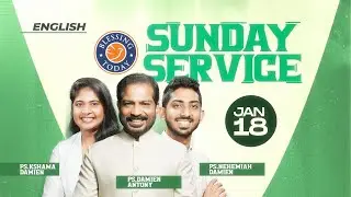 Sunday Service English | Ps. Damien Antony | Ps. Kshama Damien | Ps. Nehemiah Damien | 18 Jan 2026