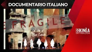 FRAGILE I Documentario integrale I KIN&Egrave;A