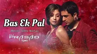Bas Ek Pal | Melodic Techno Mashup | Dj Prasad Remix #lovewavesvol03 #bollytech #mashup 