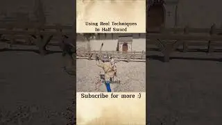 Using Real Techniques In Half Sword: Medieval Longsword Duel | Half Sword Demo