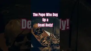 The Pope Who Dug Up a Dead Body