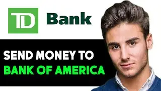 TRANSFER MONEY FROM TD BANK TO BANK OF AMERICA 2025! (FULL GUIDE)