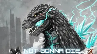 Godzilla: Final Wars- Not Gonna Die
