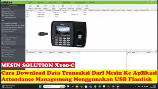 MESIN SOLUTION X100C || Cara Download Data Transaksi Dari Mesin Ke Aplikasi Menggunakan USB Flasdisk