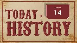On This Day | Today in History | August 14 | Historical Events on August 14 around the World