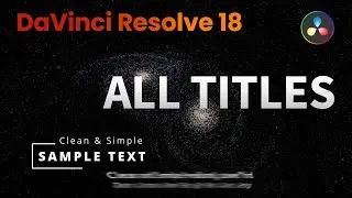 DaVinci Resolve 18 title showcase (all titles and Fusion titles)