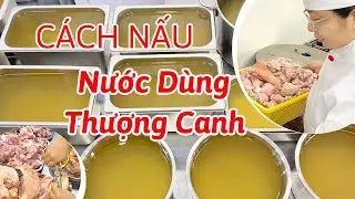 Cách nấu nước dùng thượng canh để nấu súp bào ngư vi cá