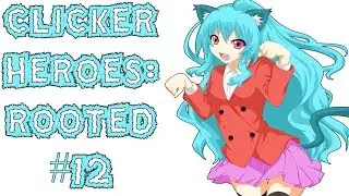 Clicker heroes rooted #12 The long grind back up