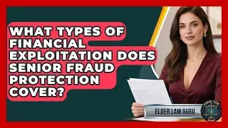 What Types of Financial Exploitation Does Senior Fraud Protection Cover? - Elder Law Guru