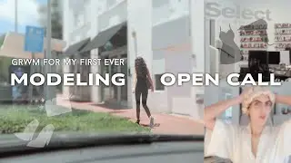 grwm + come with me to my first modeling open call!