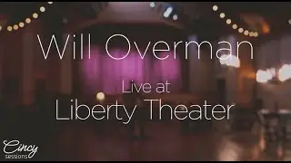 CINCY SESSIONS: Will Overman - Somewhere Upstate | LIVE at Liberty Theater