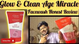 Glow & Clean Age Miracle Multi Action Facewash Honest Review | Best facewash For All Types of Skin
