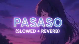 PASASO (slowed reverb) @shadow808-o1u