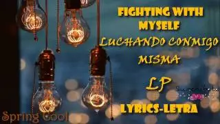 LP-FIGHTING WITH MYSELF  [Lyrics] |Letra Espa&ntilde;ol-Ingl&eacute;s|
