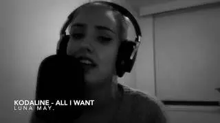 All I Want - Kodaline (LUNA MAY. COVER)