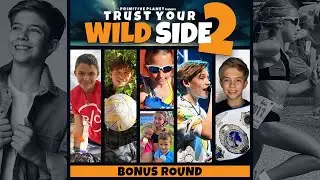 Bonus Round - Trust Your WILD Side: Season 2