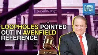 Avenfield Reference: What Loopholes Did Nawaz Sharif&rsquo;s Lawyer Point Out? | Dawn News English