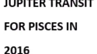 Jupiter transit 2016 for Pisces