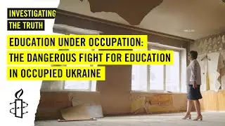 Education Under Occupation: The Dangerous Fight for Education in Occupied Ukraine