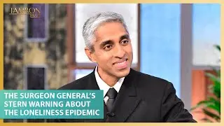 The Surgeon General’s Stern Warning About the Loneliness Epidemic