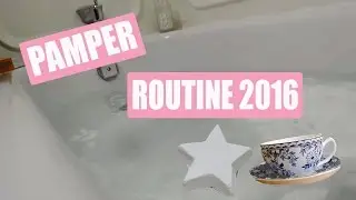 Pamper Routine 2016 ❤