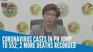 Coronavirus cases in PH jump to 552; 2 more deaths recorded