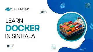The Complete Docker Tutorial in Sinhala - PART 1 | Setting Up