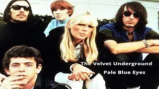 Velvet Underground -  Pale Blue Eyes ( Lyrics )