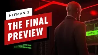Hitman 3 - The Final Preview