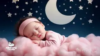 Baby Sleep Music 💕Mozart for Babies Intelligence Stimulation 🎶 Bedtime Lullaby For Sweet Dreams