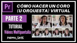TUTORIAL: CÓMO CREAR UN CORO VIRTUAL (PARTE 2)