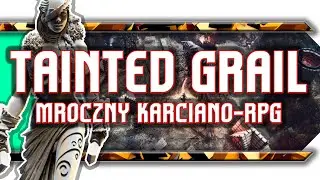 🔥 Tainted Grail / Mieszanka RPG, mroku i karcianki