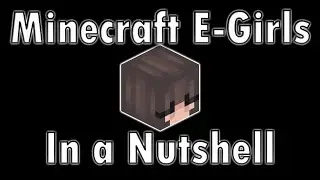 Minecraft E-Girls In a Nutshell