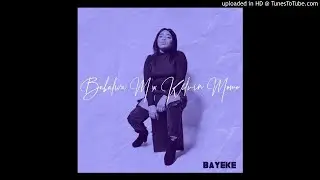 Babalwa Feat Kelvin Momo -  Bayeke