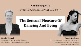 #115 The Sensual Pleasure Of Dancing And Being &mdash; &Uacute;rsula Verduzco