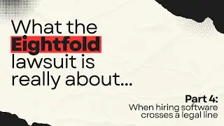 What The Eightfold Lawsuit Is Really About. Part 4: When hiring software crosses a legal line