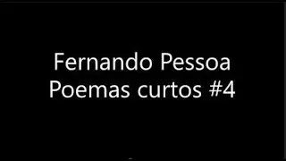 Fernando Pessoa - Poemas curtos #4