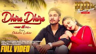 Dhire Dhire Mor Dil Me | Nagpuri Sad Romantic Song | Ft Yash Nagpuri & Akshra | 