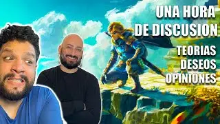 Una Hora de discusión sobre Zelda Tears of the Kingdom ft Ken - Teorías, mecánicas, deseos y hype