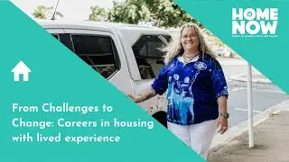 Transforming Challenges into Change: Careers in Housing with Lived Experience